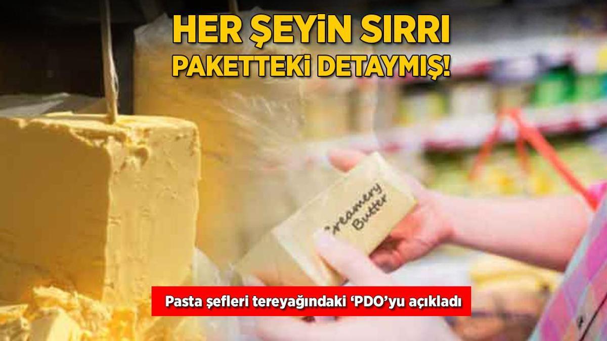 Tereyağı paketindeki lezzet sırrı! Usta şefler ilk buna bakıyor, hamur işi için en iyisi