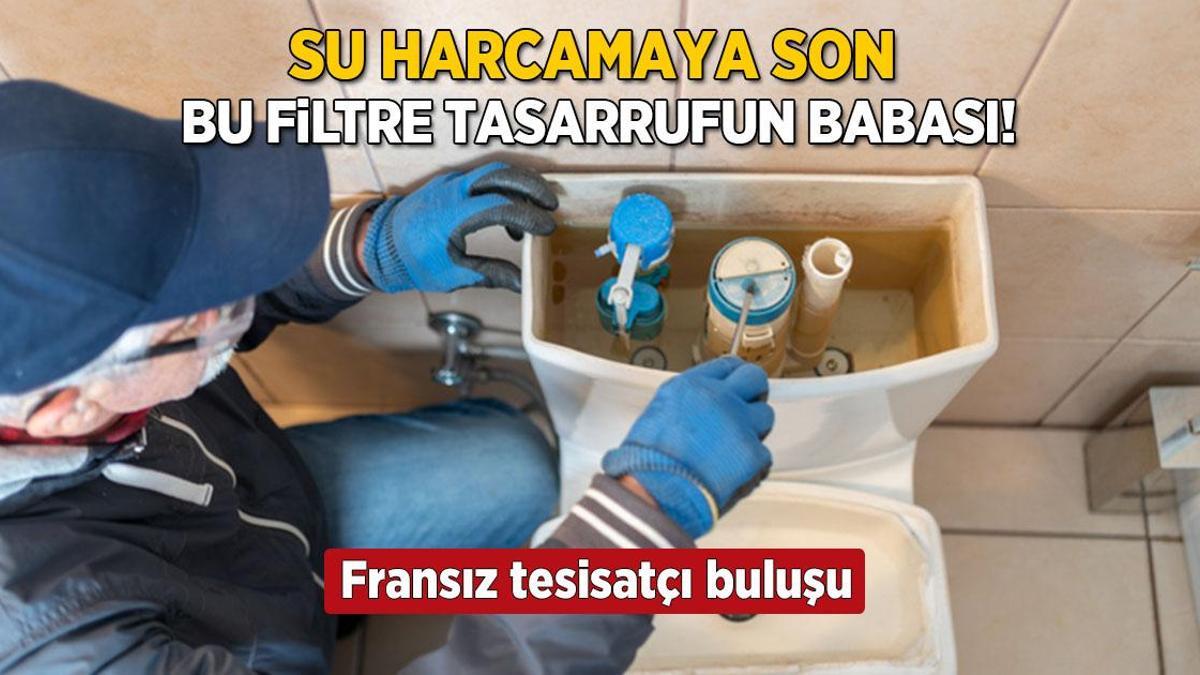 Tuvalette su harcamaya elveda! Fransız tesisatçı buldu, bu filtre tasarrufun babası
