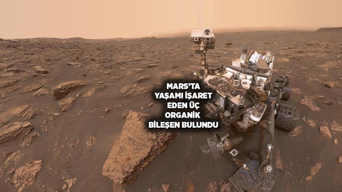 Mars’ta yaşam olduğuna dair organik kanıtlar bulundu!