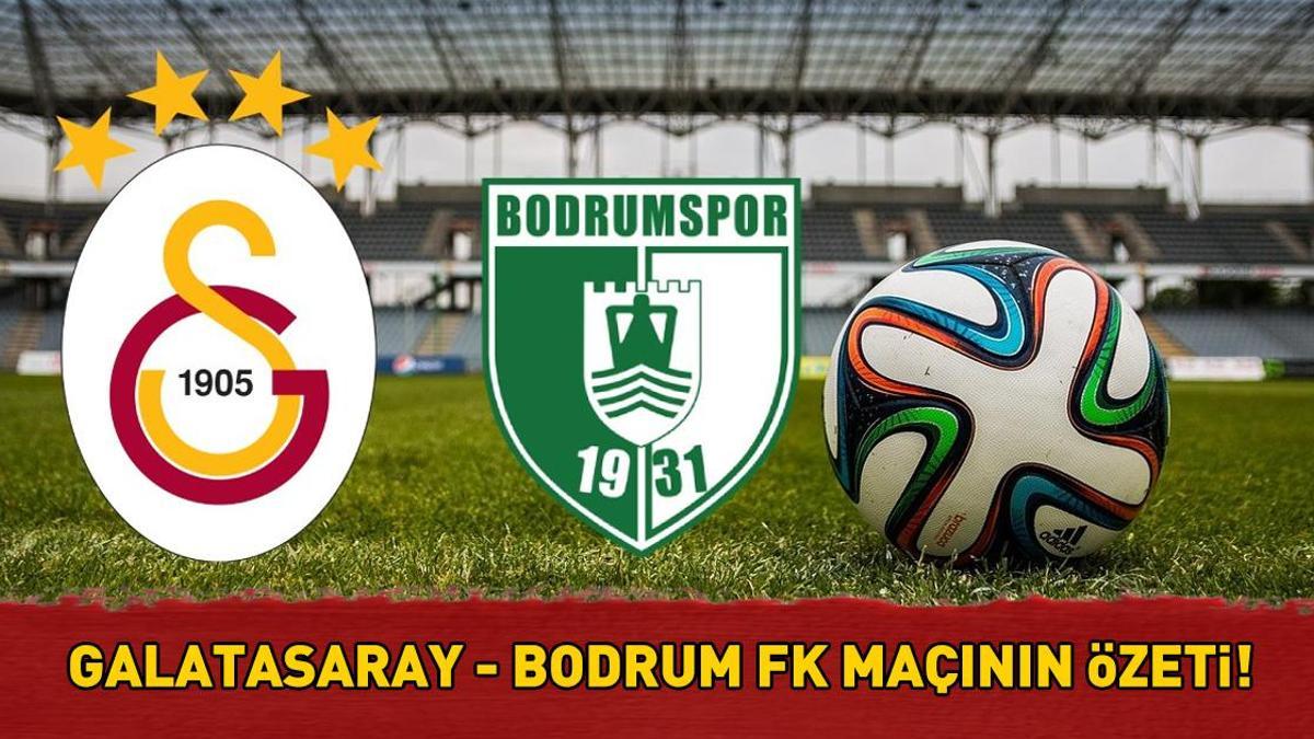 GALATASARAY 2 – 0 BODRUM FK MAÇ SONUCU | Galatasaray, Bodrum FK’yi 2 golle geçti!